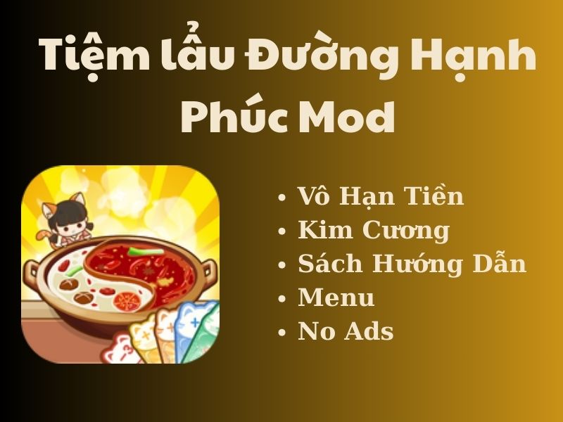 Những Tính Năng Nổi Bật Của Phiên Bản Tiệm lẩu Đường Hạnh Phúc Mod