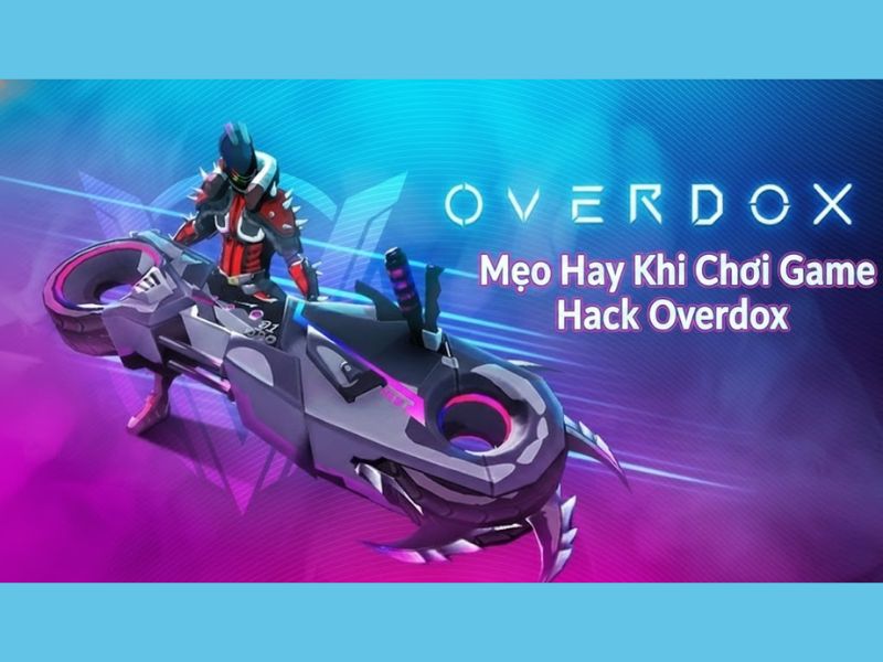 Mẹo Hay Khi Chơi Game Hack Overdox